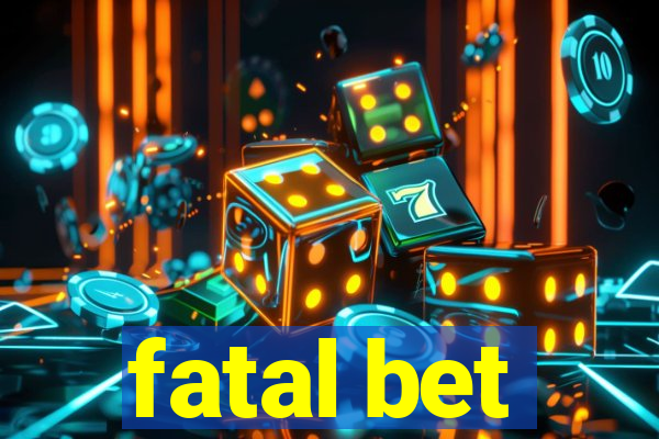 fatal bet